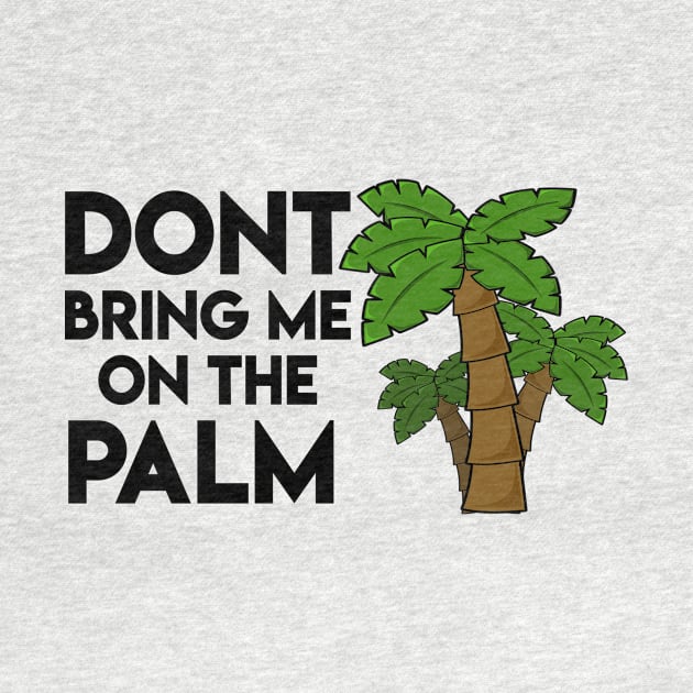 Don't bring me on the palm - Denglisch Joke by DenglischQuotes